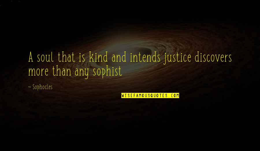 Cogliati Tile Quotes By Sophocles: A soul that is kind and intends justice