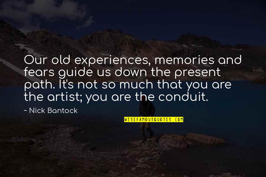 Cogliere Conjugation Quotes By Nick Bantock: Our old experiences, memories and fears guide us