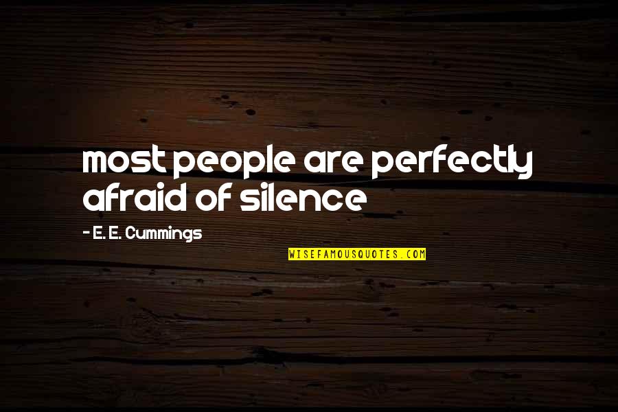 Coglike Quotes By E. E. Cummings: most people are perfectly afraid of silence