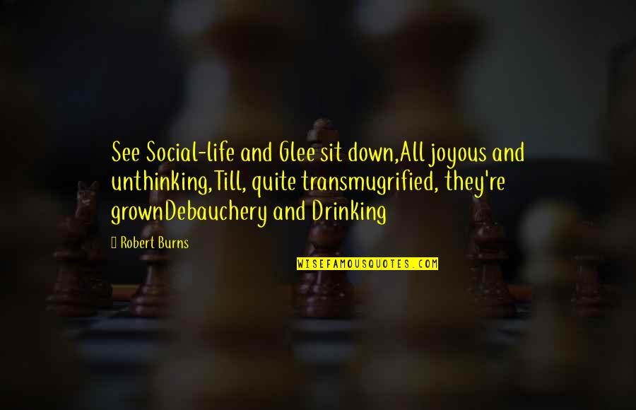 Coglione Quotes By Robert Burns: See Social-life and Glee sit down,All joyous and