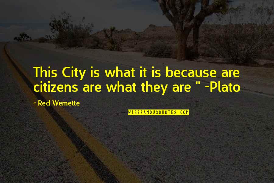 Cognato Significato Quotes By Red Wemette: This City is what it is because are