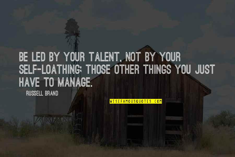 Cognisance Company Quotes By Russell Brand: Be led by your talent, not by your Cognisance Company Quotes By Russell Brand: Be led by your talent, not by your