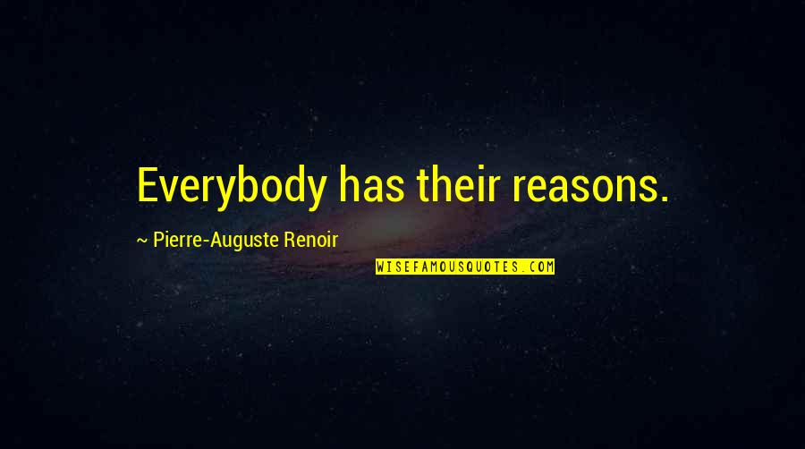 Cognitive Behavioral Therapy Quotes By Pierre-Auguste Renoir: Everybody has their reasons.