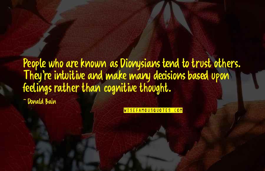 Cognitive Quotes By Donald Bain: People who are known as Dionysians tend to