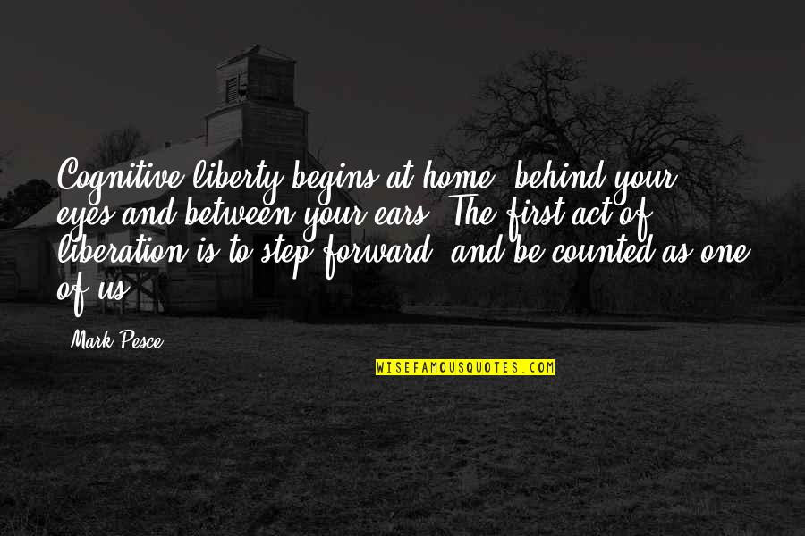 Cognitive Quotes By Mark Pesce: Cognitive liberty begins at home, behind your eyes