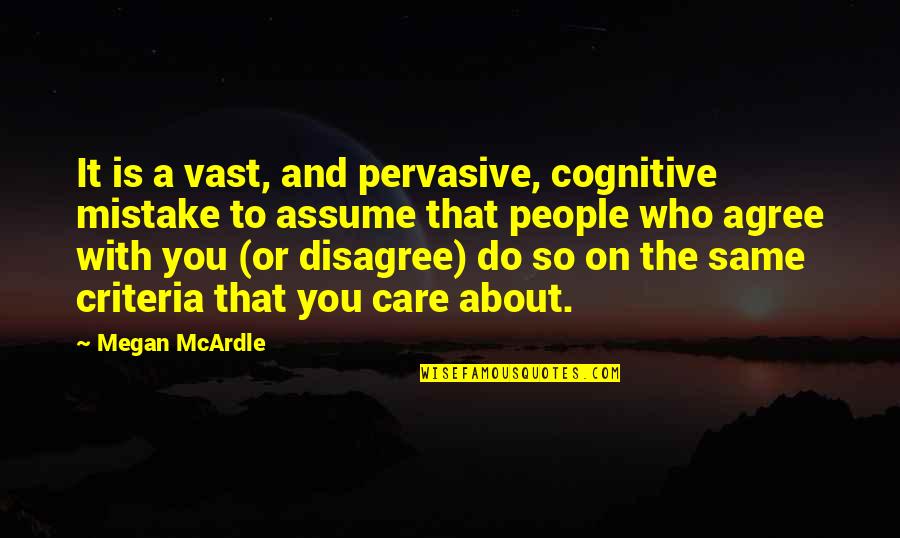 Cognitive Quotes By Megan McArdle: It is a vast, and pervasive, cognitive mistake