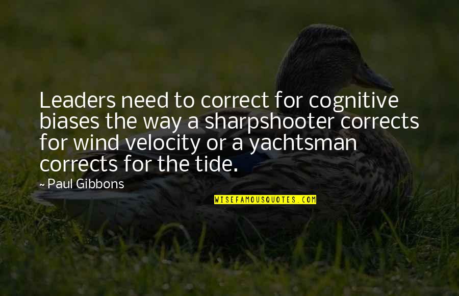 Cognitive Quotes By Paul Gibbons: Leaders need to correct for cognitive biases the