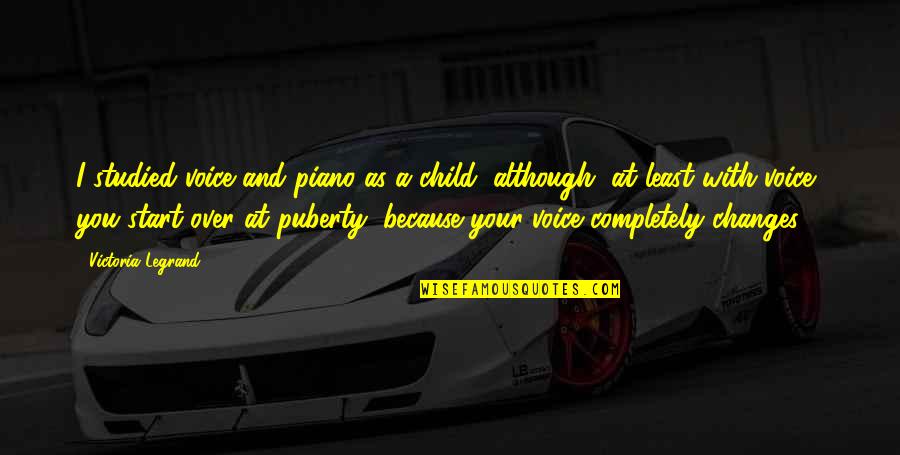 Cogswell Quotes By Victoria Legrand: I studied voice and piano as a child,