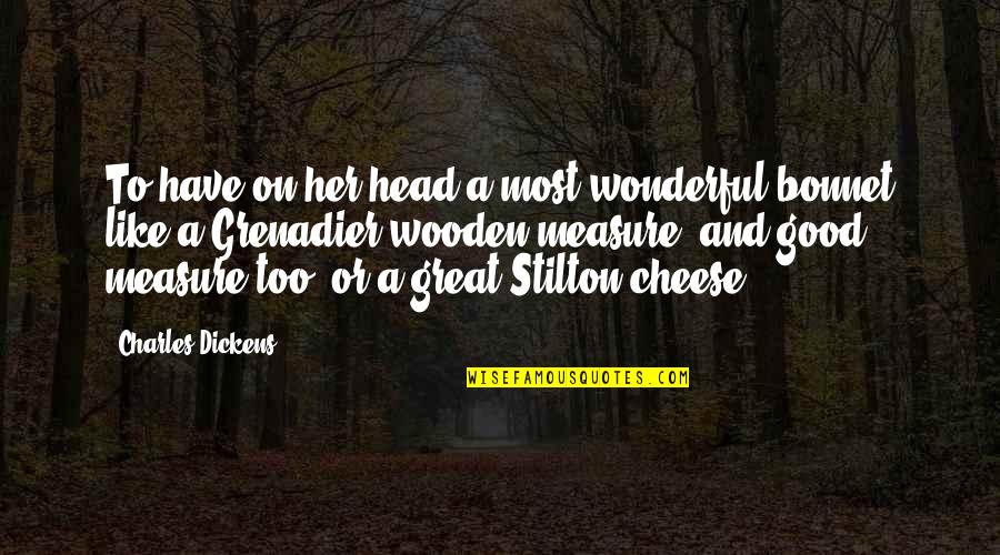Coh 2 Grenadier Quotes By Charles Dickens: To have on her head a most wonderful Coh 2 Grenadier Quotes By Charles Dickens: To have on her head a most wonderful