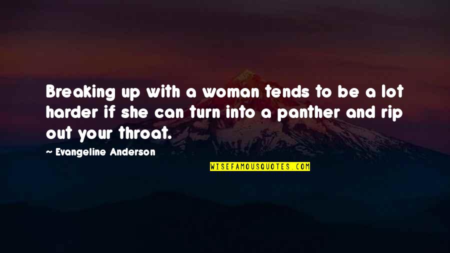 Coh Panther Quotes By Evangeline Anderson: Breaking up with a woman tends to be