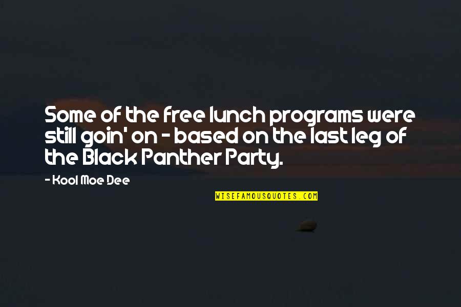 Coh Panther Quotes By Kool Moe Dee: Some of the free lunch programs were still