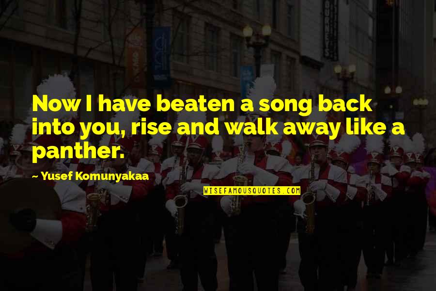 Coh Panther Quotes By Yusef Komunyakaa: Now I have beaten a song back into