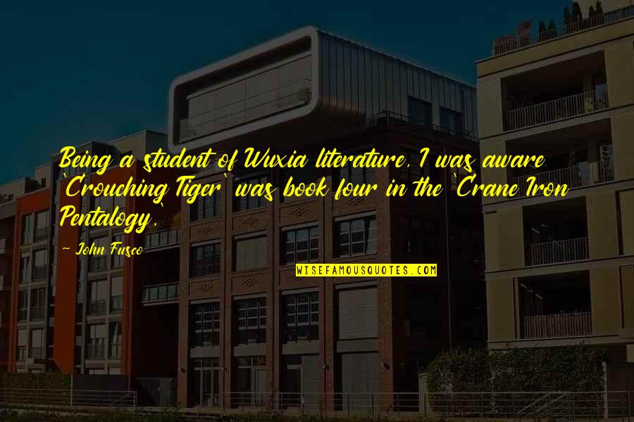 Coh Tiger Quotes By John Fusco: Being a student of Wuxia literature, I was