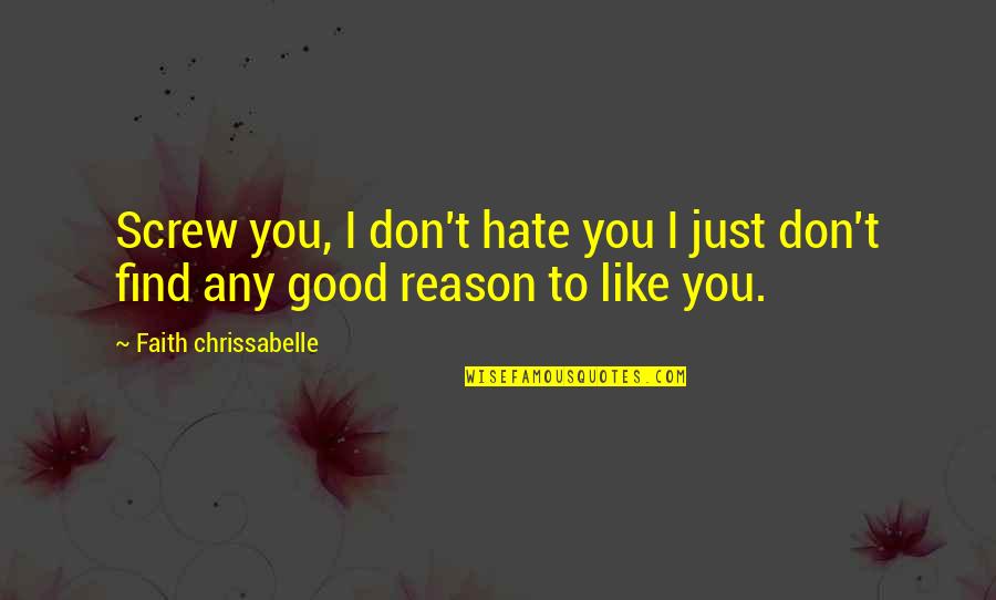 Coh2 Funny Quotes By Faith Chrissabelle: Screw you, I don't hate you I just