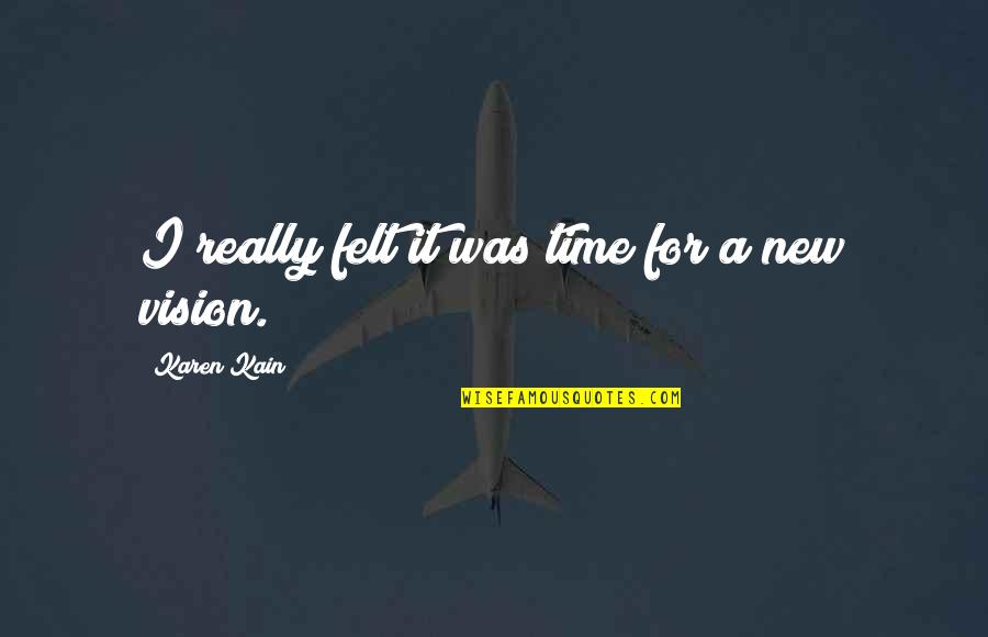 Cohabitation Effect Quotes By Karen Kain: I really felt it was time for a Cohabitation Effect Quotes By Karen Kain: I really felt it was time for a