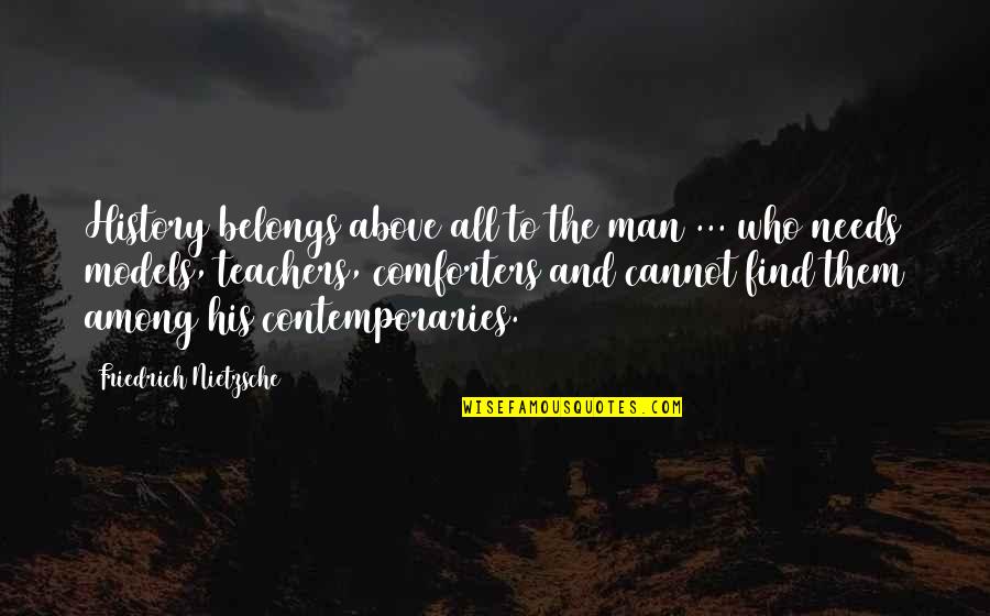 Cohabits Quotes By Friedrich Nietzsche: History belongs above all to the man ...