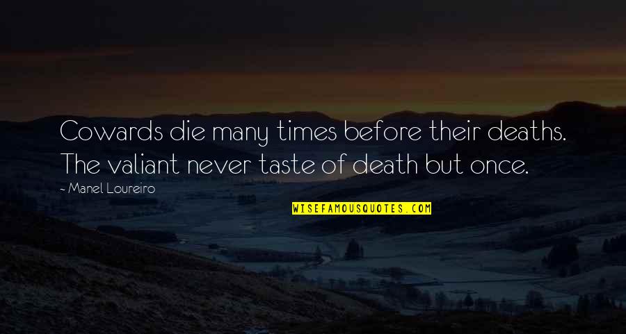 Cohens Bakery Quotes By Manel Loureiro: Cowards die many times before their deaths. The