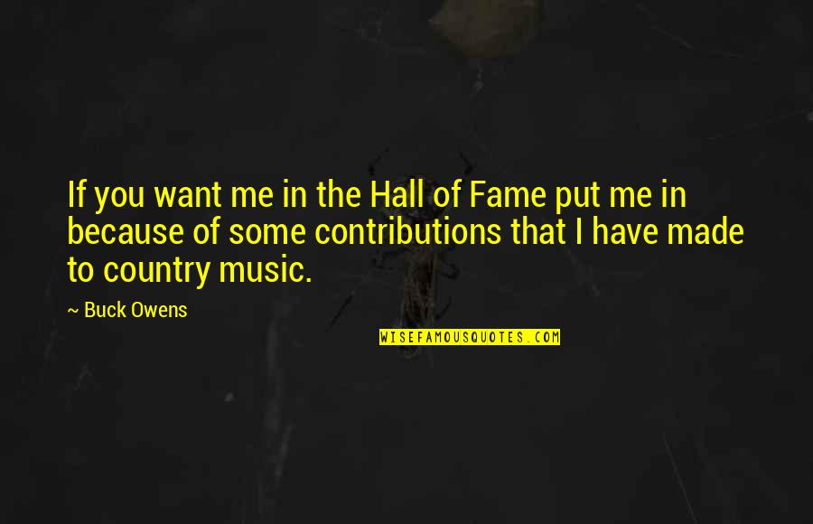 Cohesively Def Quotes By Buck Owens: If you want me in the Hall of