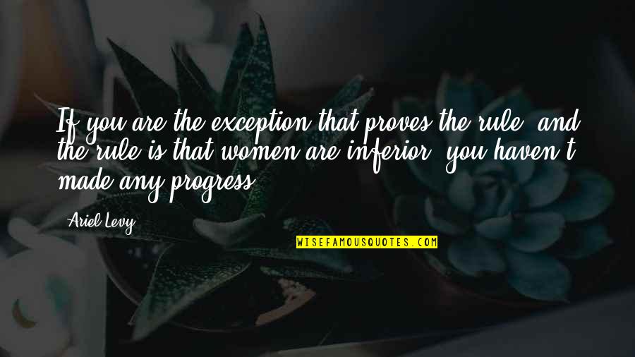 Cohete Para Quotes By Ariel Levy: If you are the exception that proves the Cohete Para Quotes By Ariel Levy: If you are the exception that proves the