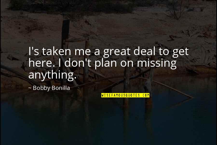 Cohf Party Quotes By Bobby Bonilla: I's taken me a great deal to get
