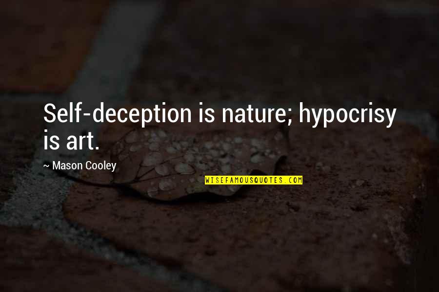 Cohlmeyer Construction Quotes By Mason Cooley: Self-deception is nature; hypocrisy is art.