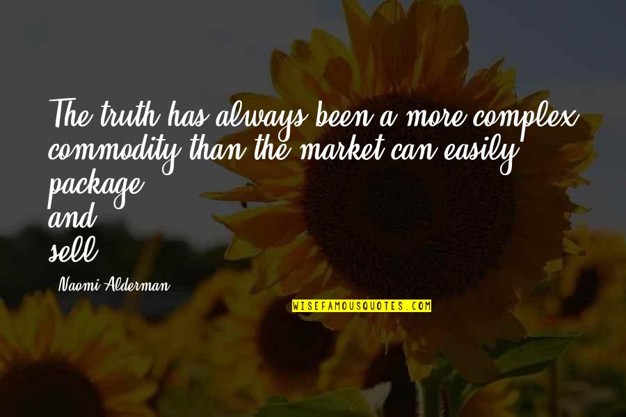 Cohlmeyer Construction Quotes By Naomi Alderman: The truth has always been a more complex Cohlmeyer Construction Quotes By Naomi Alderman: The truth has always been a more complex