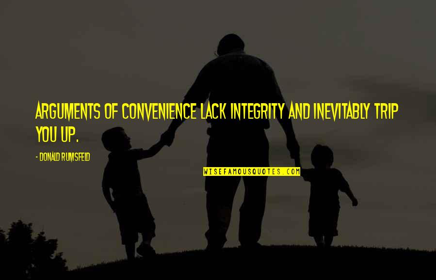 Cohosts Today Quotes By Donald Rumsfeld: Arguments of convenience lack integrity and inevitably trip