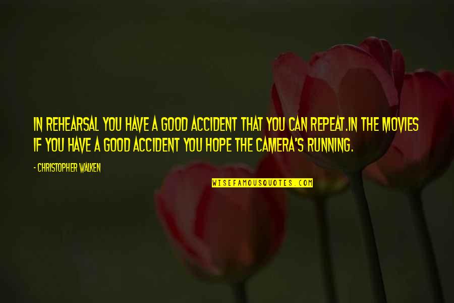 Coifman Robert Quotes By Christopher Walken: In rehearsal you have a good accident that Coifman Robert Quotes By Christopher Walken: In rehearsal you have a good accident that