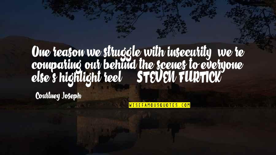 Coifman Robert Quotes By Courtney Joseph: One reason we struggle with insecurity: we're comparing Coifman Robert Quotes By Courtney Joseph: One reason we struggle with insecurity: we're comparing
