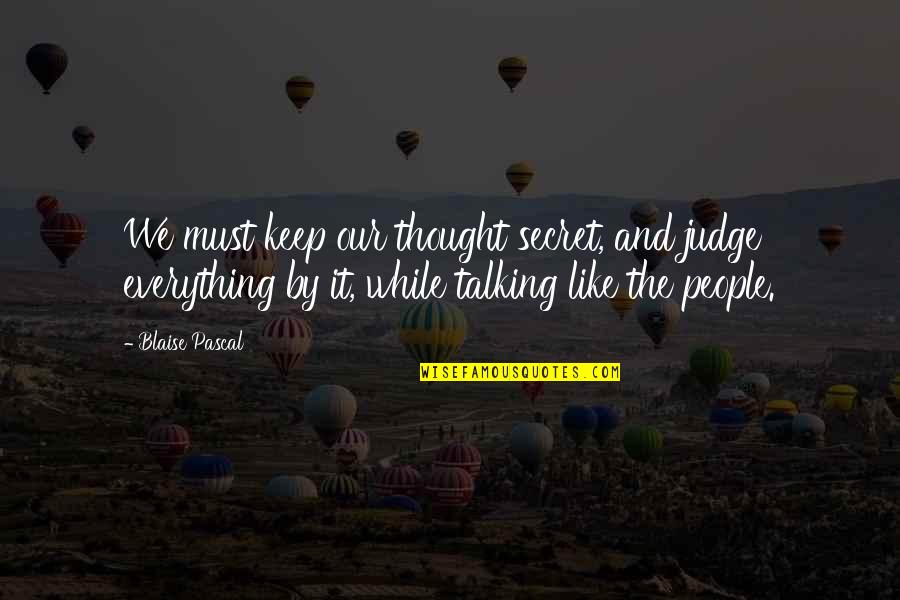 Coil Quotes By Blaise Pascal: We must keep our thought secret, and judge Coil Quotes By Blaise Pascal: We must keep our thought secret, and judge