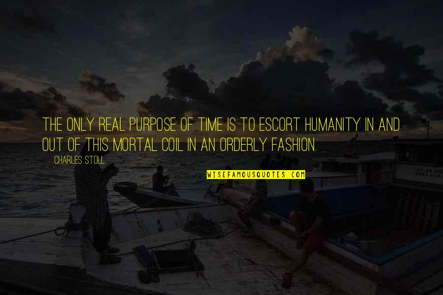 Coil Quotes By Charles Stoll: The only real purpose of time is to Coil Quotes By Charles Stoll: The only real purpose of time is to