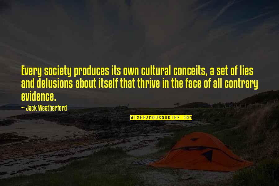 Coil Quotes By Jack Weatherford: Every society produces its own cultural conceits, a Coil Quotes By Jack Weatherford: Every society produces its own cultural conceits, a
