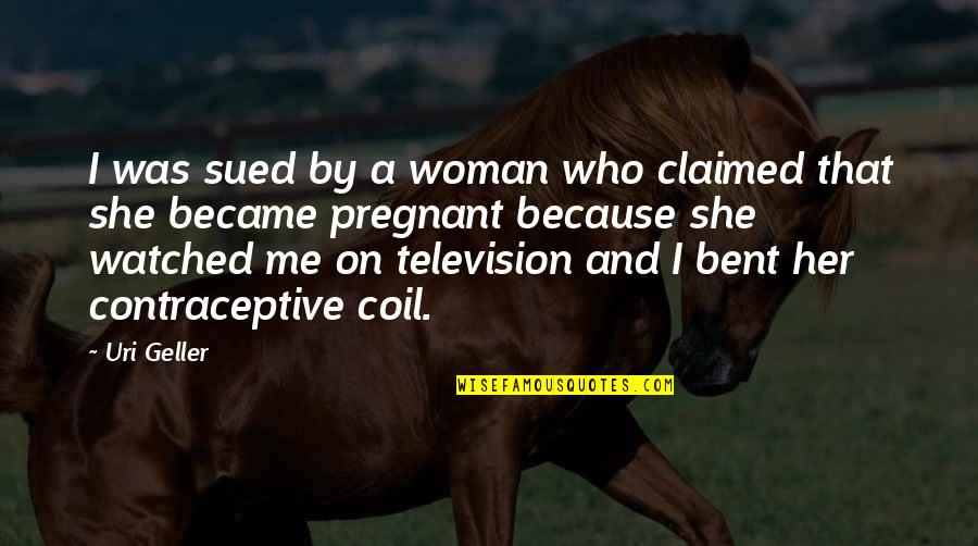 Coil Quotes By Uri Geller: I was sued by a woman who claimed Coil Quotes By Uri Geller: I was sued by a woman who claimed