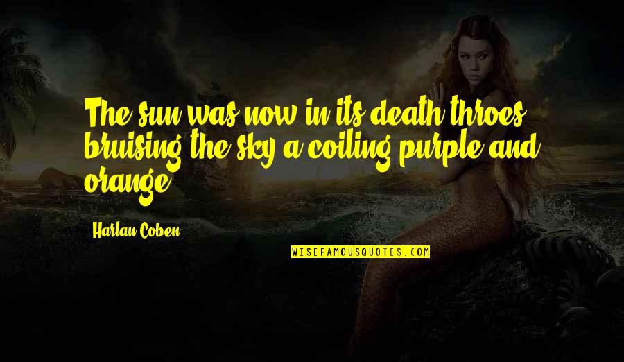 Coiling Quotes By Harlan Coben: The sun was now in its death throes,