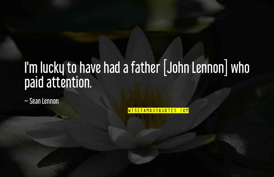 Coils For Vape Quotes By Sean Lennon: I'm lucky to have had a father [John