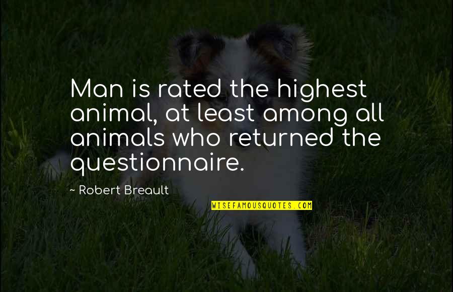 Coin Flipping Quotes By Robert Breault: Man is rated the highest animal, at least