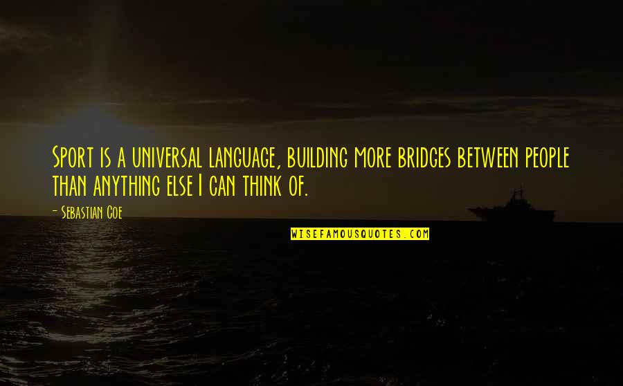Coin Purse Quotes By Sebastian Coe: Sport is a universal language, building more bridges Coin Purse Quotes By Sebastian Coe: Sport is a universal language, building more bridges