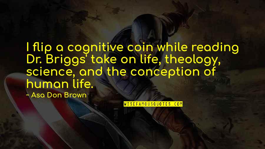 Coin Quotes By Asa Don Brown: I flip a cognitive coin while reading Dr.