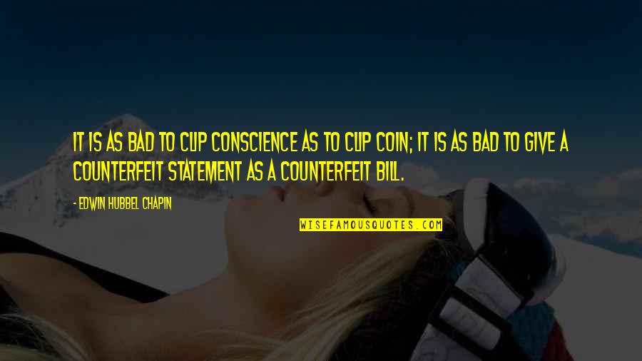 Coin Quotes By Edwin Hubbel Chapin: It is as bad to clip conscience as