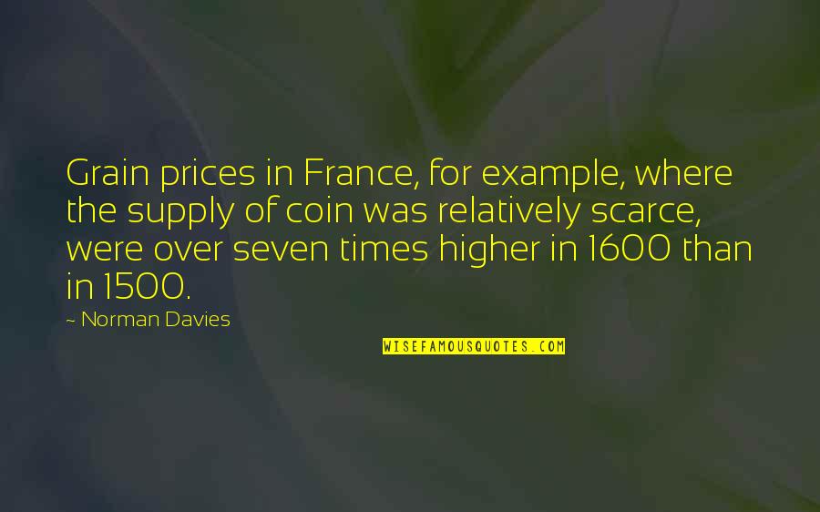 Coin Quotes By Norman Davies: Grain prices in France, for example, where the