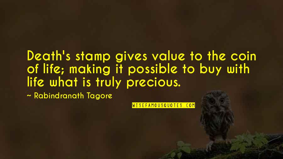 Coin Quotes By Rabindranath Tagore: Death's stamp gives value to the coin of