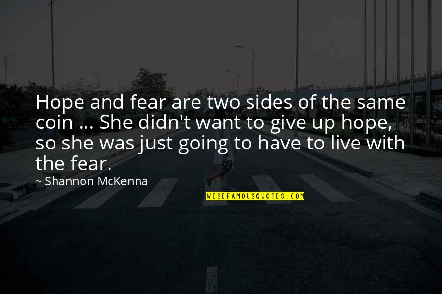 Coin Quotes By Shannon McKenna: Hope and fear are two sides of the