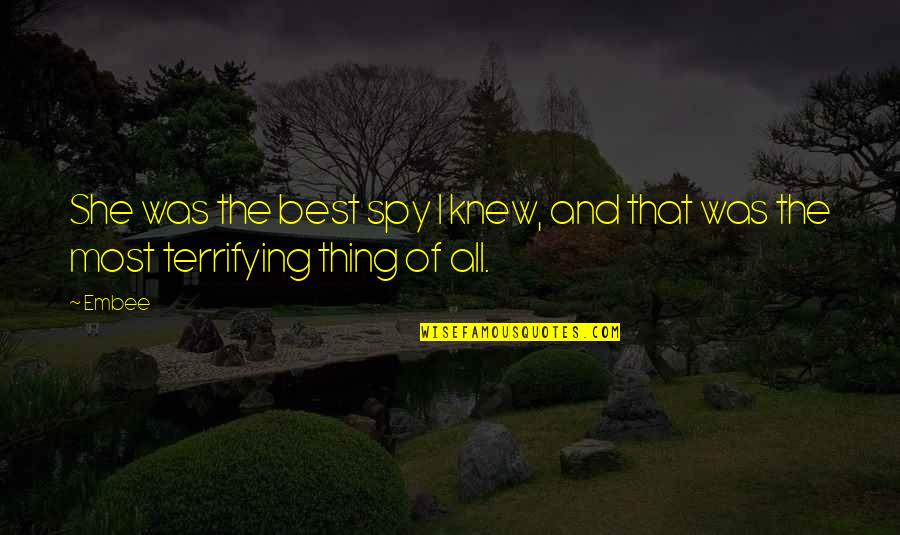 Coin Sayings Quotes By Embee: She was the best spy I knew, and