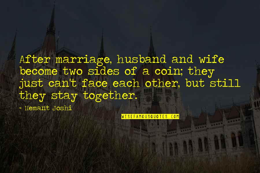 Coin Two Sides Quotes By Hemant Joshi: After marriage, husband and wife become two sides