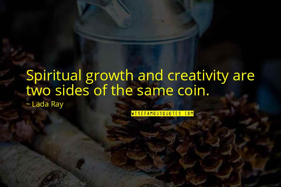 Coin Two Sides Quotes By Lada Ray: Spiritual growth and creativity are two sides of