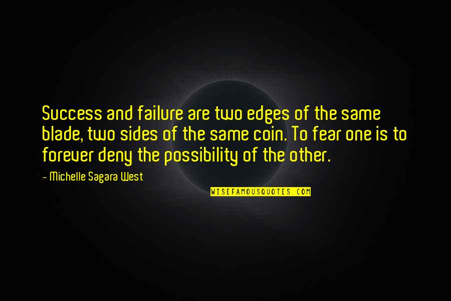 Coin Two Sides Quotes By Michelle Sagara West: Success and failure are two edges of the