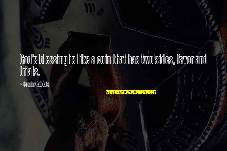 Coin Two Sides Quotes By Sunday Adelaja: God's blessing is like a coin that has