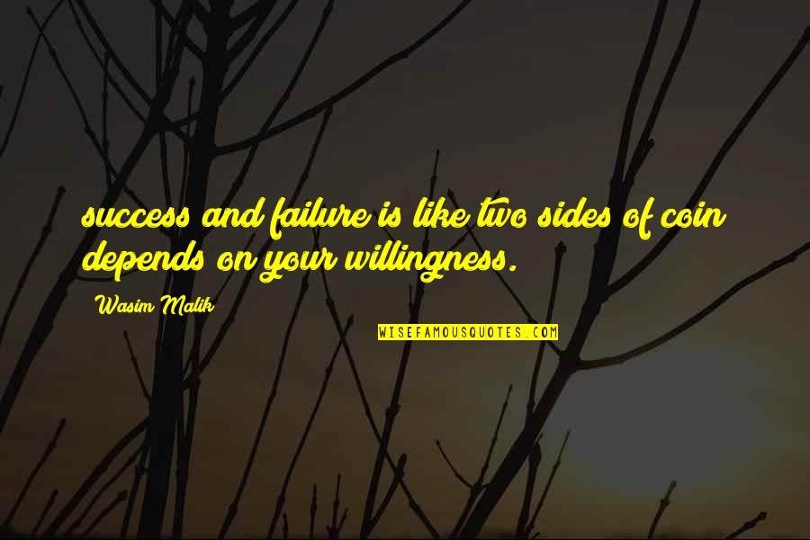 Coin Two Sides Quotes By Wasim Malik: success and failure is like two sides of