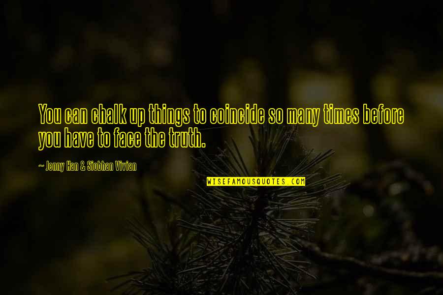 Coincide Quotes By Jenny Han & Siobhan Vivian: You can chalk up things to coincide so Coincide Quotes By Jenny Han & Siobhan Vivian: You can chalk up things to coincide so