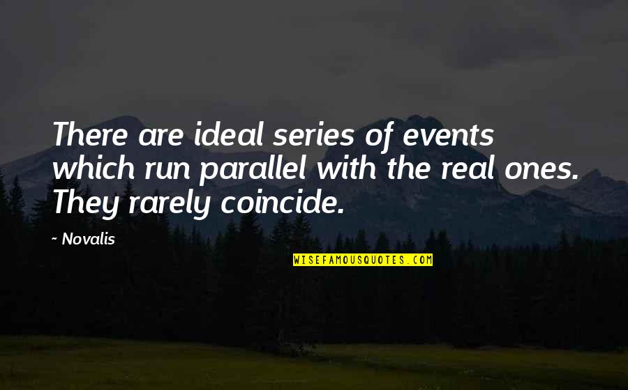 Coincide Quotes By Novalis: There are ideal series of events which run